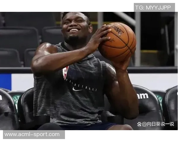 锡安近期表现惊艳场均仅29分钟却砍下32分6板命中率高达62